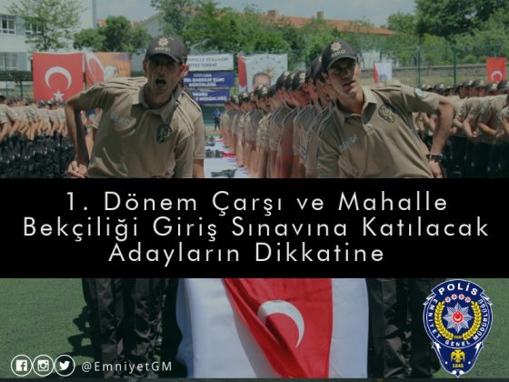 1. Dönem Çarşı ve Mahalle Bekçiliği giriş sınavına katılacak adayların dikkatine