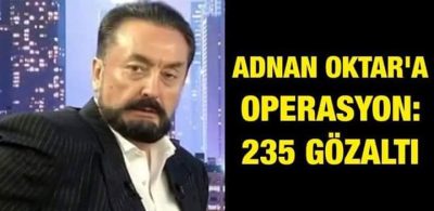 Adnan Oktar’a operasyon