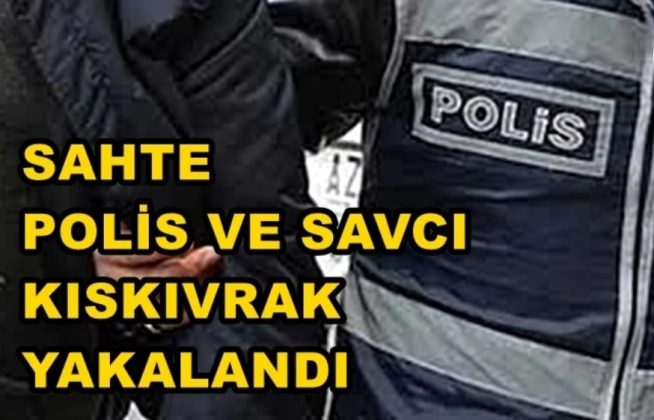 Sahte Polis ve Savcı Yakalandı