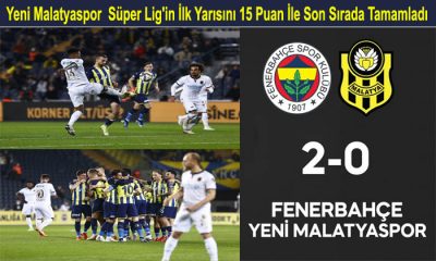 Yeni Malatyaspor  Süper Lig’in İlk Yarısını 15 Puan İle Son Sırada Tamamladı