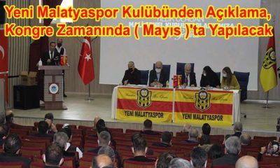 Yeni Malatyaspor Kulübünden Açıklama, Kongre Zamanında ( Mayıs )’ta Yapılacak
