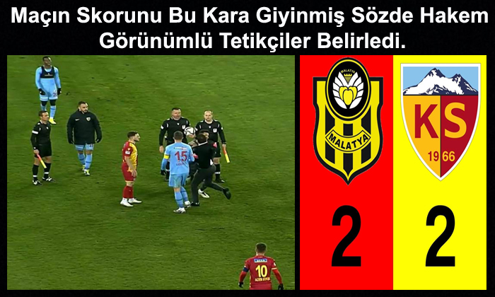 Kara Giyinimli Kapkara Hüseyin Göçek, Yeni Malatyaspor’u Göçertti. 2 – 2