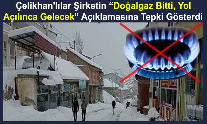 Çelikhan’lılar Şirketin “Doğalgaz Bitti, Yol Açılınca Gelecek” Açıklamasına Tepki Gösterdi