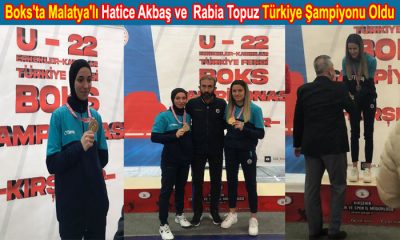 Boks’ta Malatya’lı Hatice Akbaş ve  Rabia Topuz Türkiye Şampiyonu Oldu