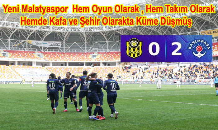 Yeni Malatyaspor  Oyun Olarak ,Kafa ve Şehir Olarakta Küme Düşmüş