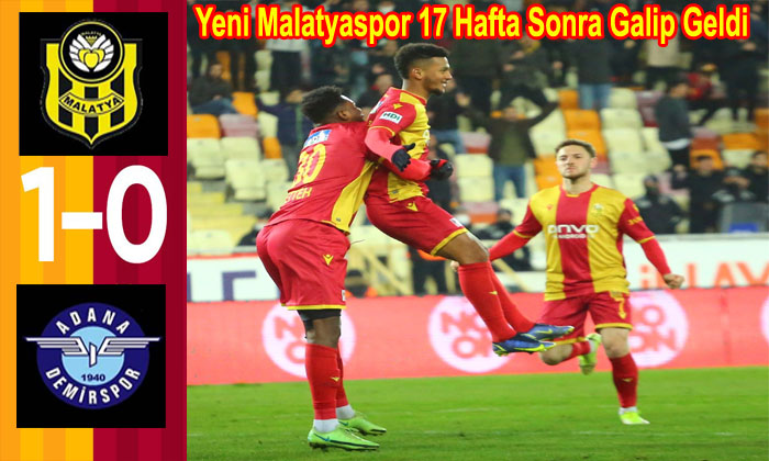 Yeni Malatyaspor 17 Hafta Sonra  Adana Demirspor’u 1-0 Mağlup Etmeyi Başardı