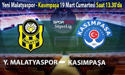 Yeni Malatyaspor – Kasımpaşa 19 Mart Cumartesi Günü Saat 13.30’da