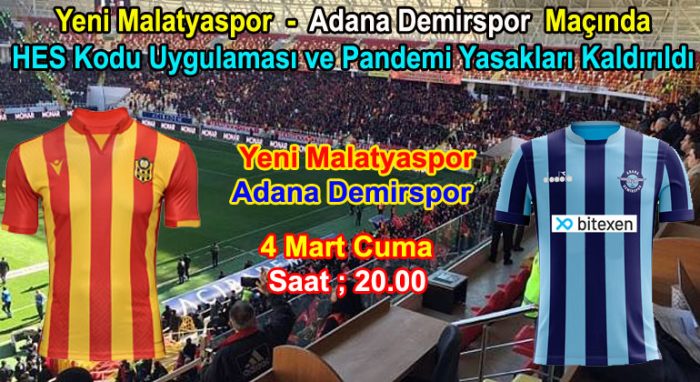 Yeni Malatyaspor  –  Adana Demirspor  Maçında Pandemi Yasakları Kaldırıldı