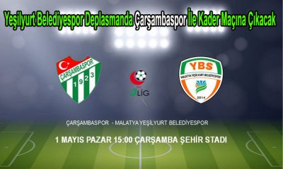 Yeşilyurt Belediyespor Deplasmanda Çarşambaspor İle Kader Maçına Çıkacak