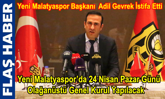 Yeni Malatyaspor Başkanı  Adil Gevrek İstifa Etti