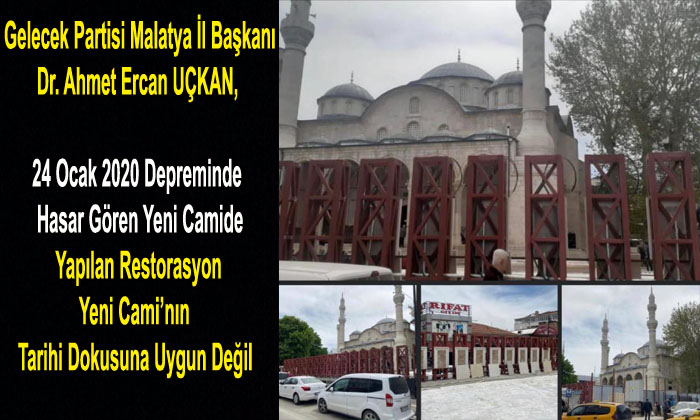 Başkan Uçkan ,“Yapılan Restorasyon Yeni Cami’nın Tarihi Dokusuna Uygun Değil”