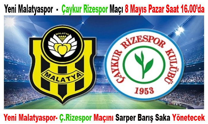 Yeni Malatyaspor  –  Çaykur Rizespor  Formalite Maça Çıkacak
