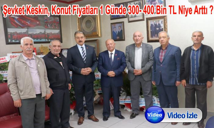 Şevket Keskin, Konut Fiyatları 1 Günde 300- 400 Bin TL Niye Arttı ?