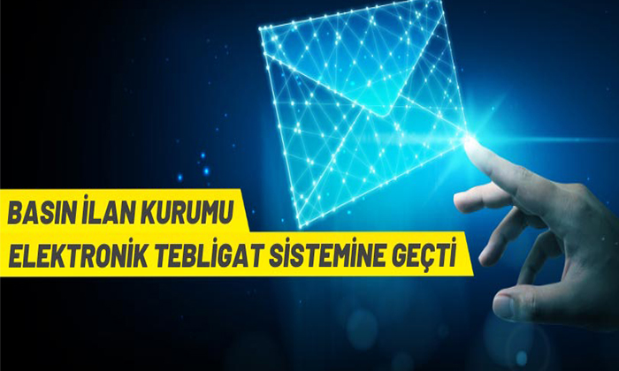 Basın İlan Kurumu “Ulusal Elektronik Tebligat Sistemi”ne Geçti