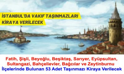 İstanbul’da 53 Adet Vakıf Taşınmazı İhale İle Kiraya Verilecek