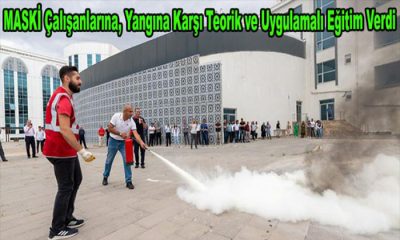 MASKİ Çalışanlarına, Yangına Karşı Uygulamalı Eğitim Verdi