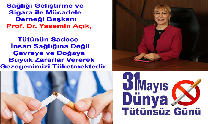 Prof. Dr. Yasemin Açık , Tütün Sadece İnsanımızı Değil Çevreyi ve Gezegenide Tüketiyor