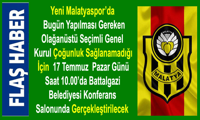 Yeni Malatyaspor Olağanüstü Kongresi 17 Temmuz Pazar Gününe Ertelendi