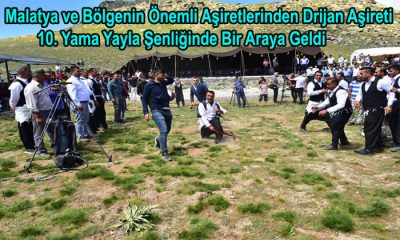 Malatya ve Bölgenin Önemli Aşiretlerinden Drijan Aşireti. 10. Yama Yayla Şenliğinde Bir Araya Geldi