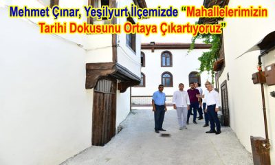 Mehmet Çınar, “Mahallelerimizin Tarihi Dokusunu Ortaya Çıkartıyoruz”