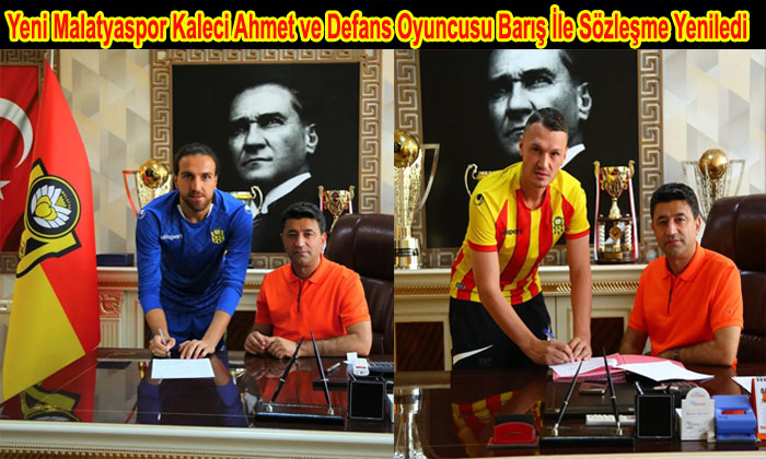 Yeni Malatyaspor  Kaleci Ahmet Eyüp Türkaslan  ve Barış Başdaş İle Yeniden Anlaşma Sağladı