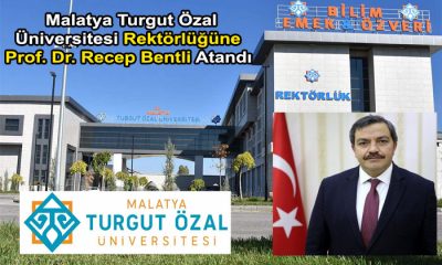 Malatya Turgut Özal Üniversitesi Rektörlüğüne Prof. Dr. Recep Bentli Atandı
