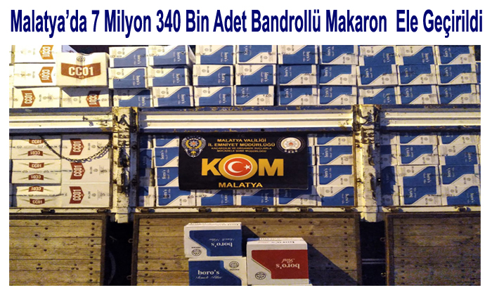 Malatya Emniyeti 7 Milyon 340 Bin Adet Bandrollü Makaron  Ele Geçirdi