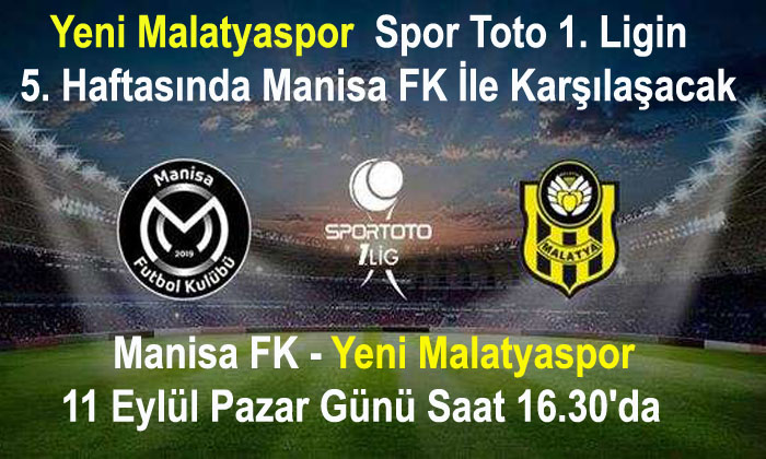 Spor Toto 1. Ligin 5. Haftasında Yeni Malatyaspor Zorlu Manisa  Deplasmanına Gidecek