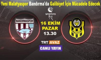 Beyçimento Bandırmaspor  –  Yeni Malatyaspor Maçı 16 Ekim Pazar Saat ; 13.30’da