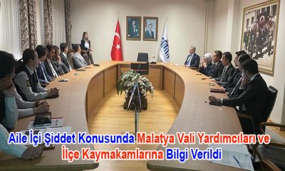 Aile İçi Şiddete Yönelik Malatya Vali Yardımcıları ve İlçe Kaymakamlarına Bilgi Verildi