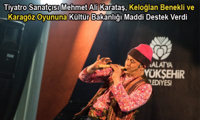 Tiyatro Sanatçısı Mehmet Ali Karataş, Keloğlan Benekli ve Karagöz Oyunu Bakanlık Destek Verdi