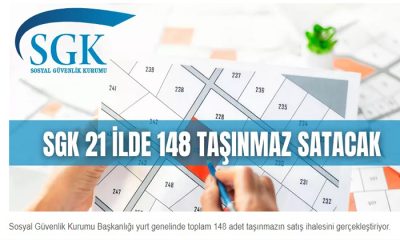Sosyal Güvenlik Kurumu Yurt Geneli 21 İlde  Toplam 148 Adet Taşınmazı İhaleye Çıkartacak