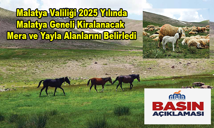 Malatya Valiliği 2025 Yılında Malatya Geneli Kiralanacak Mera ve Yayla Alanlarını Belirledi