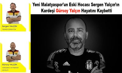 Yeni Malatyaspor’un Eski Yardımcı Hocası Gürsoy Yalçın Hayatını Kaybetti