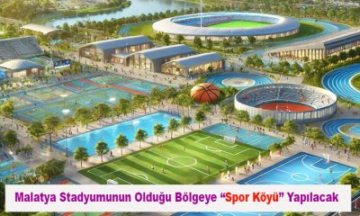 Malatya Stadyumu’nu da Kapsayan Yaklaşık 250 Dönümlük Alana “Spor Köyü” Yapılacak