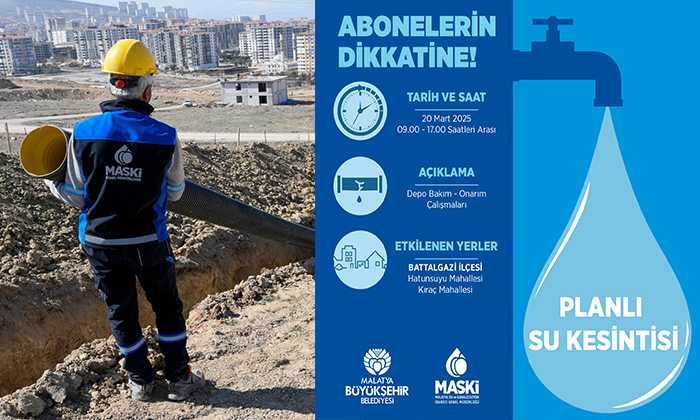 Battalgazi’ye Bağlı Hatunsuyu ve Kıraç’ta 20 Mart Perşembe Günü 8 Saat Su Kesintisi Uygulanacak