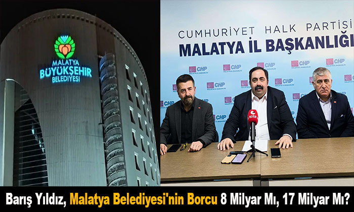 Barış Yıldız, Malatya Belediyesi’nin Borcu 8 Milyar Mı, 17 Milyar Mı? Çıkın Açıklayın