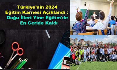 Türkiye’nin 2024 Eğitim Karnesi Açıklandı: Doğu İlleri Yine Eğitim’de En Geride Kaldı