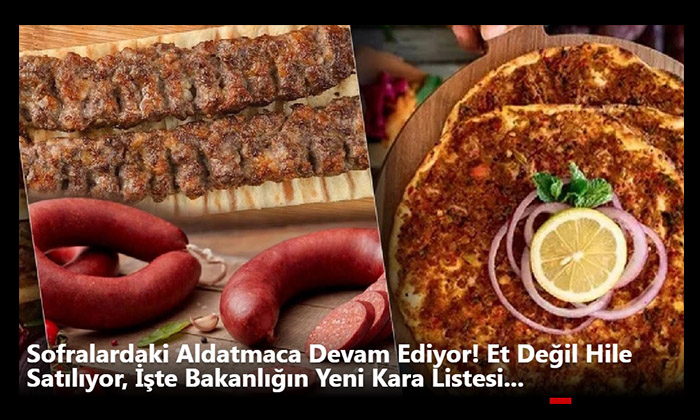 Tarım Bakanlığı,  Et Ürünlerinde Hile Yapan Firmaları Deşifre Etti