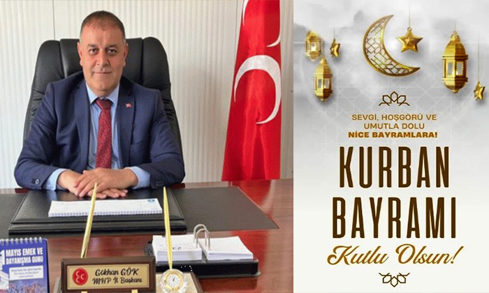 MHP Malatya İl Başkanı Gökhan Gök, Kurban Bayramı Dolayısıyla Bir Mesaj Yayımladı