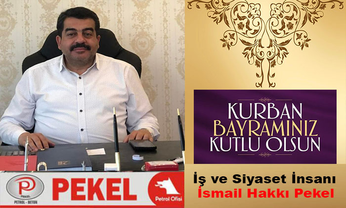 İş ve Siyaset İnsanı İsmail Hakkı Pekel, Kurban Bayramınız Mübarek Olsun