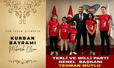 Yerli  ve Milli Parti Genel Başkanı Teoman Mutlu, Kurban Bayramınız Mübarek Olsun