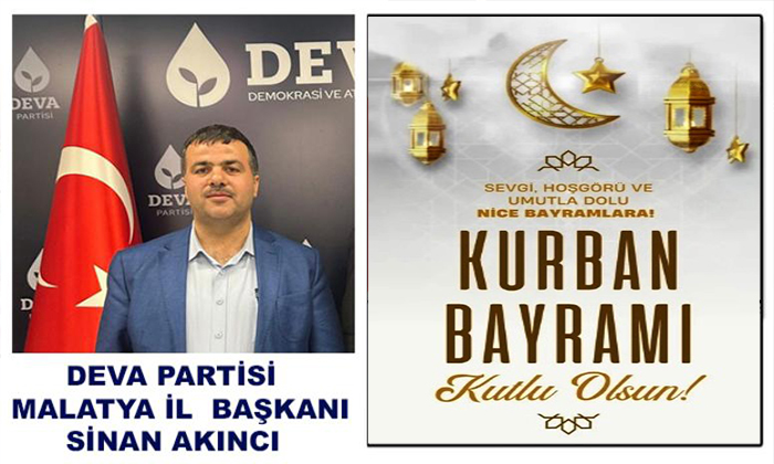 DEVA Partisi Malatya İl Başkanı Sinan Akıncı, Kurban Bayramınız Mübarek Olsun