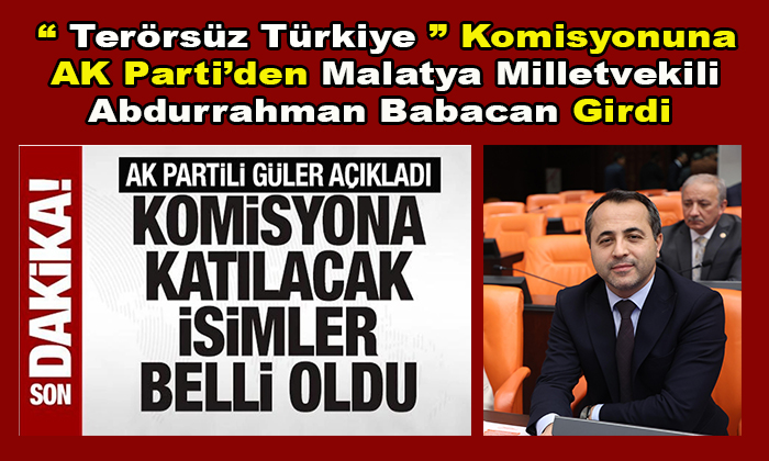 ‘Terörsüz Türkiye’ Komisyonuna Malatya’dan Abdurrahman Babacan Girdi
