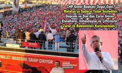 Özgür Özel, Malatya’ya Sadece Yalan Söylediler. Deprem ve Don’un Zararları Halen Karşılanamadı