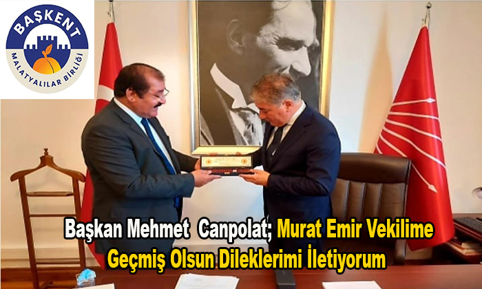 Başkan Canpolat; Hemşehrimiz Murat Emir Vekilim En Kısa Zamanda Aramıza Dönecektir