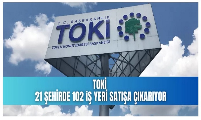 TOKİ Malatya’da 3 İş Yeri Olmak Üzere   21 İlde 102 İş Yerini Satışa Çıkardı