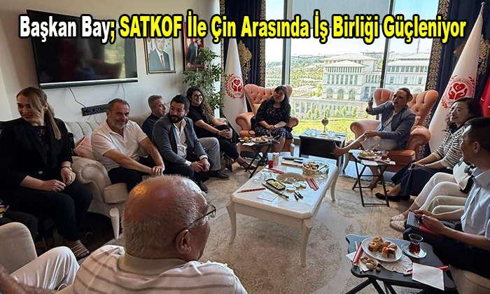 SATKOF Genel Başkanı Prof. Dr. Aysun Bay, SATKOF İle Çin Arasında İş Birliği Güçleniyor