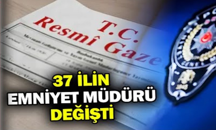 <strong>Malatya Dahil 37 İlin Emniyet Müdürü Değişti  22 İlin Müdürü Merkeze Alındı</strong>