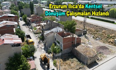 Erzurum Belediyesi Ilıca’da Kentsel Dönüşüm Çalışmalarını Hızlandırdı